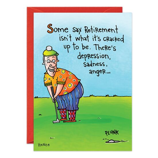 COVER: Some say retirement isn't what it's cracked up to be. There's depression, sadness, anger. . . INSIDE: I hope your wife gets over it. Happy Retirement!