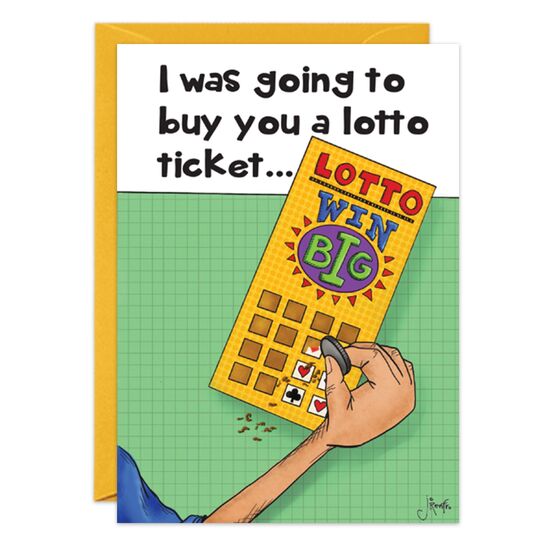 COVER: I was going to buy you a lotto ticket. . . INSIDE: . . .but what are the chances you'd hit the jackpot twice? Happy Anniversary!